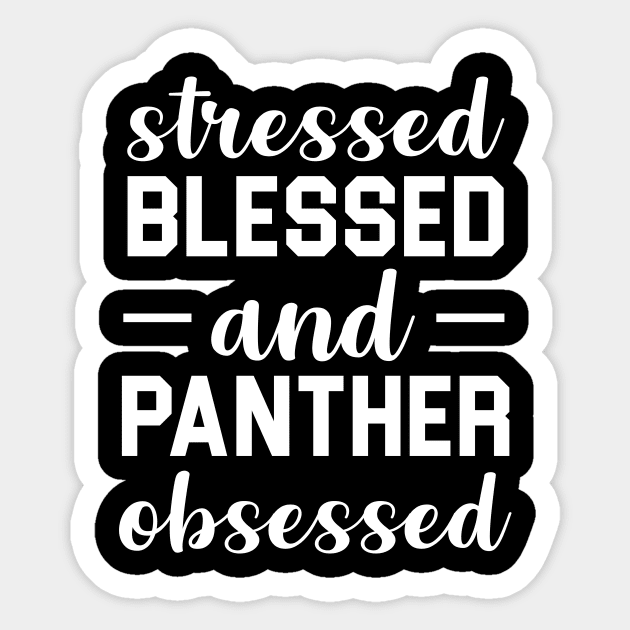 Stressed Blessed and Panther Obssesed Sticker by teesumi